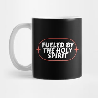 Fueled By The Holy Spirit | Christian Mug